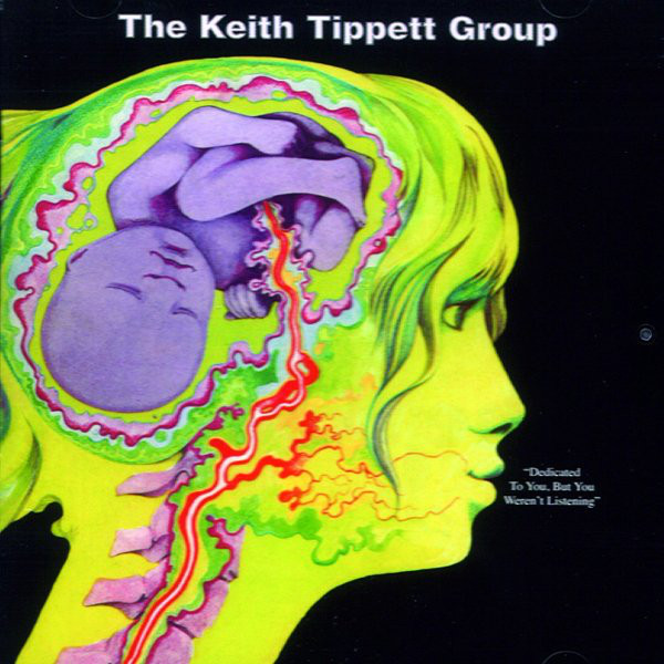The Keith Tippett Group - Dedicated To You, But You Weren't Listening The Keith Tippett Group - Dedicated To You, But You Weren't Listening