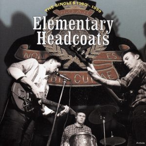 Thee Headcoats - Elementary Headcoats: Thee Singles 1990-1999