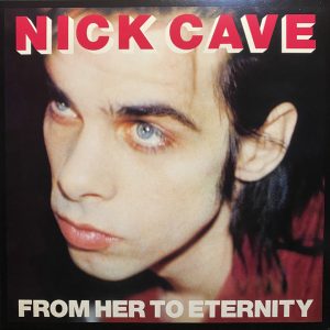 Nick Cave & The Bad Seeds - From Her To Eternity