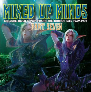 Various - Mixed Up Minds Part Seven (Obscure Rock & Pop From The British Isles 1969 - 1974)