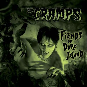 The Cramps - Fiends Of Dope Island