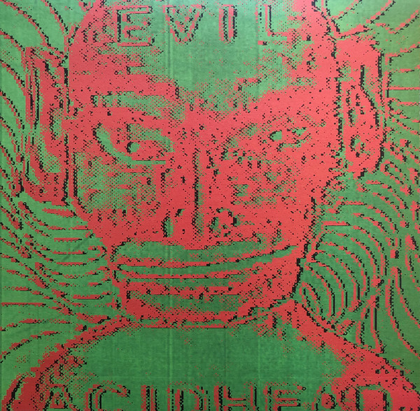 Evil Acidhead - In The Name Of All That Is Unholy Evil Acidhead - In The Name Of All That Is Unholy