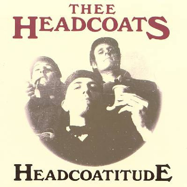 Thee Headcoats - Headcoatitude Thee Headcoats - Headcoatitude