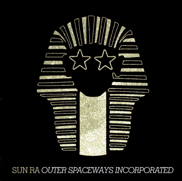 Sun Ra - Outer Spaceways Incorporated Sun Ra - Outer Spaceways Incorporated
