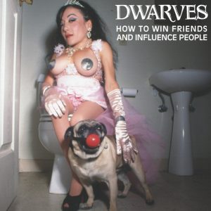 Dwarves - How To Win Friends And Influence People