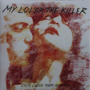 Lydia Lunch - My Lover The Killer