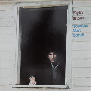 Townes Van Zandt - Flyin' Shoes