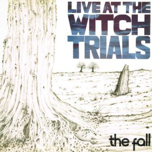The Fall - Live At The Witch Trials