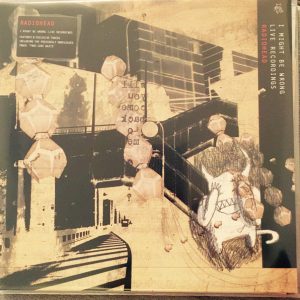 Radiohead - I Might Be Wrong - Live Recordings