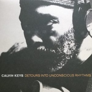 Calvin Keys - Detours Into Unconscious Rhythms - Vinyl