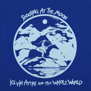 Kevin Ayers and The Whole World - Shooting At The Moon