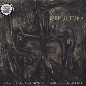 Sepultura - The Mediator Between Head And Hands Must Be The Heart