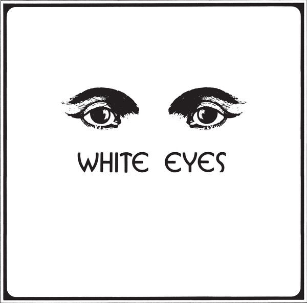 White Eyes - White Eyes White Eyes - White Eyes