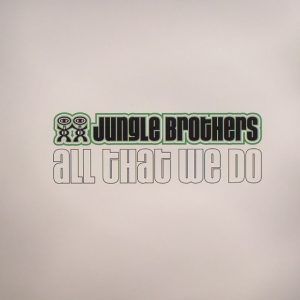 Jungle Brothers - All That We Do