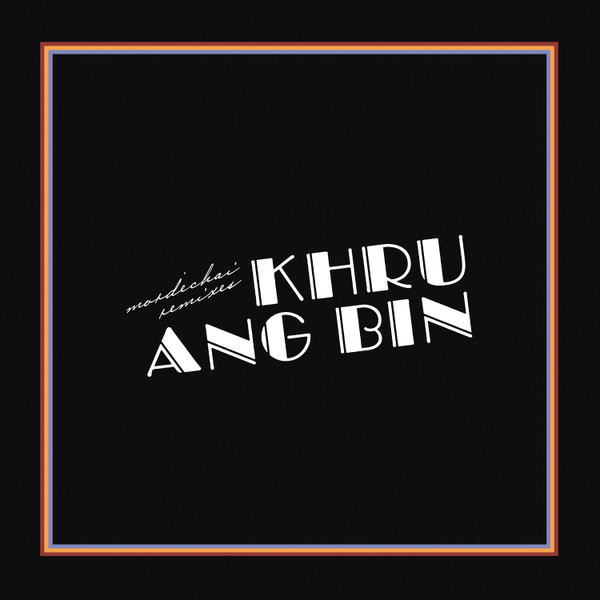 Khruangbin - Mordechai Remixes Khruangbin - Mordechai Remixes