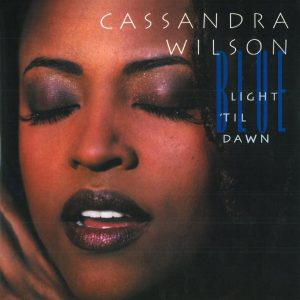 Cassandra Wilson - Blue Light 'Til Dawn