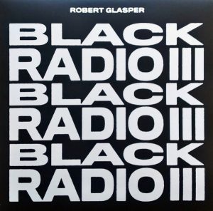 Robert Glasper - Black Radio III