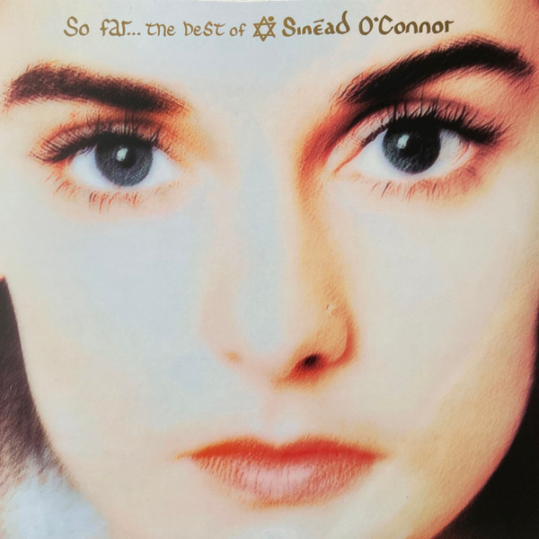 Sinéad O'Connor - So Far…The Best Of Sinéad O'Connor Sinéad O'Connor - So Far…The Best Of Sinéad O'Connor