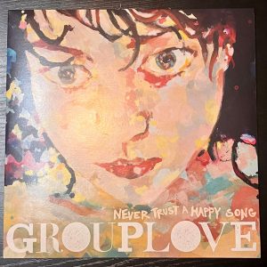 Grouplove - Never Trust A Happy Song - Vinyl