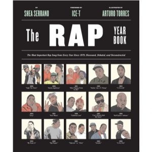 The Rap Year Book: The Most Important Rap Song From Every Year Since 1979, Discussed, Debated, and Deconstructed