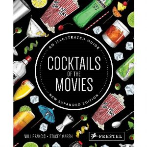 Cocktails of the Movies : An Illustrated Guide to Cinematic Mixology