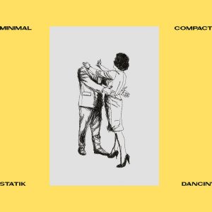 'Minimal Compact - Statik Dancin
