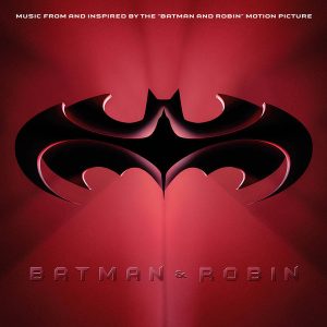 Various - Batman & Robin: Music From And Inspired By The "Batman & Robin" Motion Picture
