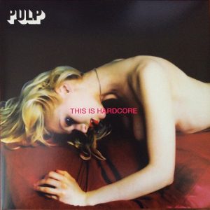 Pulp - This Is Hardcore