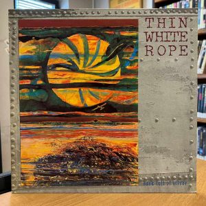 Thin White Rope – Sack Full Of Silver
