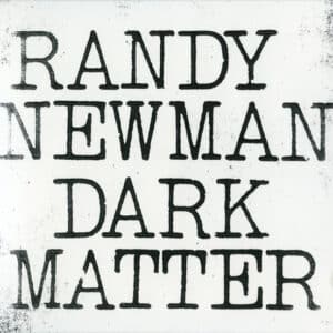 Randy Newman - Dark Matter