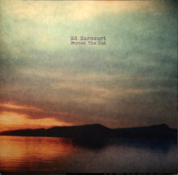 Ed Harcourt - Beyond The End Ed Harcourt - Beyond The End