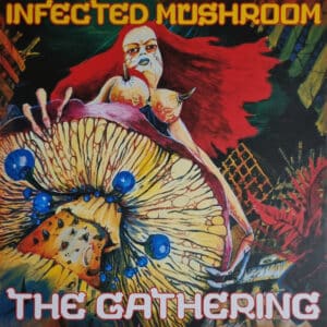 Infected Mushroom - The Gathering