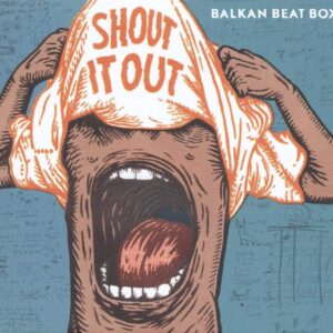 Balkan Beat Box - Shout It Out