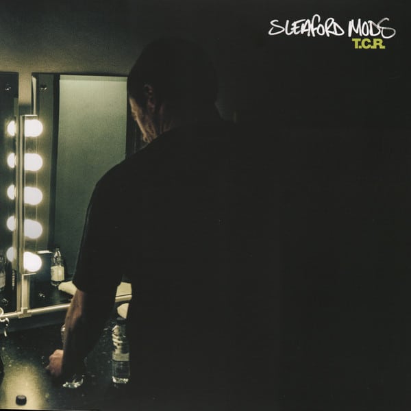Sleaford Mods - T.C.R. Sleaford Mods - T.C.R.