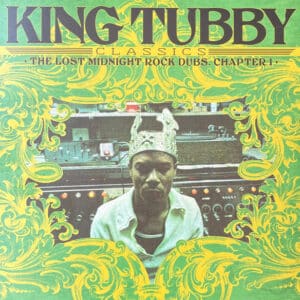 King Tubby - King Tubby’s Classics: The Lost Midnight Rock Dubs Chapter 1