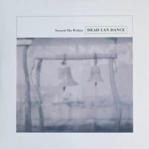 Dead Can Dance - Toward The Within