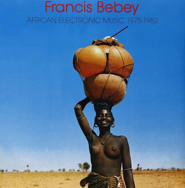 Francis Bebey - African Electronic Music 1975-1982