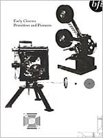 Early Cinema: Primitives And Pioneers
