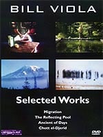 Bill Viola: Selected Works