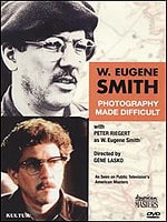 W. Eugene Smith: Photography Made Difficult