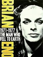 Brian Eno: 1971-1977: The Man Who Fell To Earth