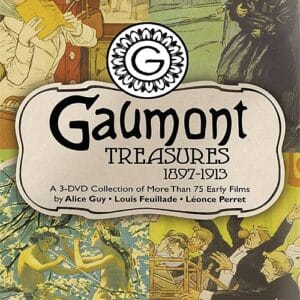 Gaumont Treasures 1897-1913: Alice Guy, Louis Feuillade, Leonce Perret