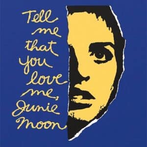 Tell Me That You Love Me, Junie Moon