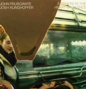 John Frusciante - Sphere In The Heart Of Silence