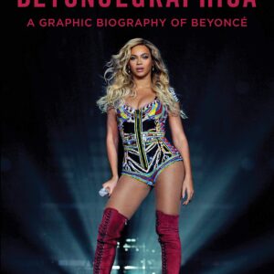 Beyoncégraphica: A Graphic Biography of Beyoncé