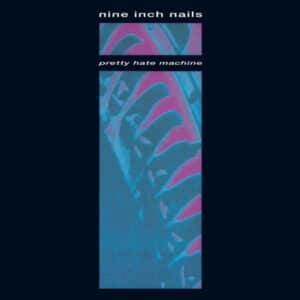 Nine Inch Nails - Pretty Hate Machine
