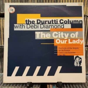 The Durutti Column With Debi Diamond – The City Of Our Lady