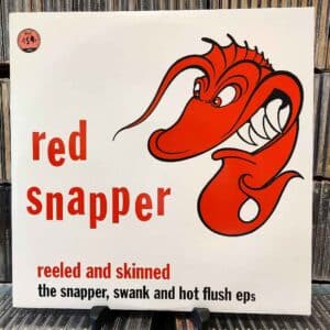 Red Snapper – Reeled And Skinned - The Snapper, Swank And Hot Flush EPs