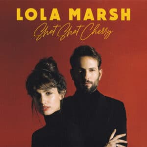 Lola Marsh – Shot Shot Cherry