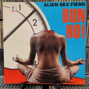 Alien Sex Fiend – Bun Ho!
